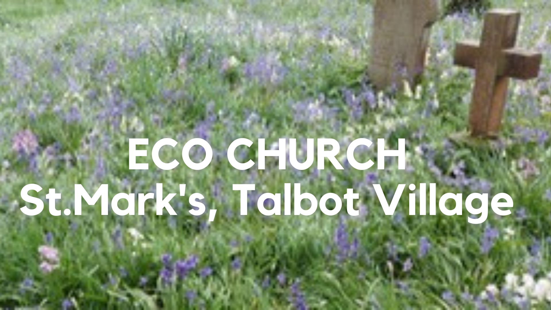 St.Mark's, Talbot Village ECO 